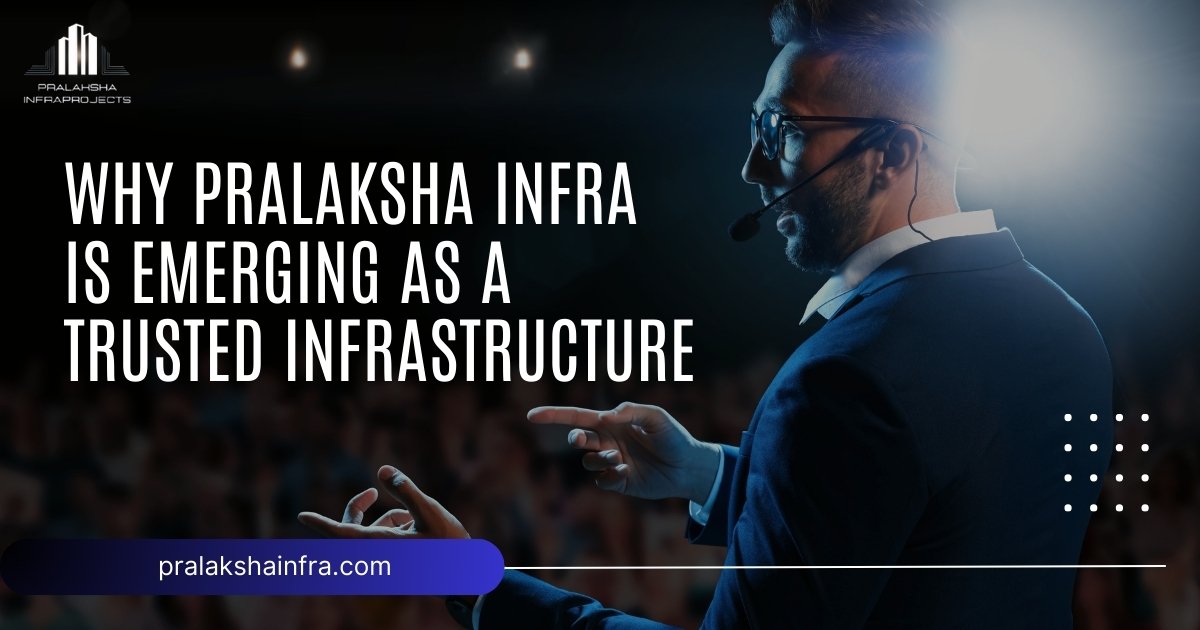 Why Pralaksha Infra is Emerging as a Trusted Infrastructure Partner