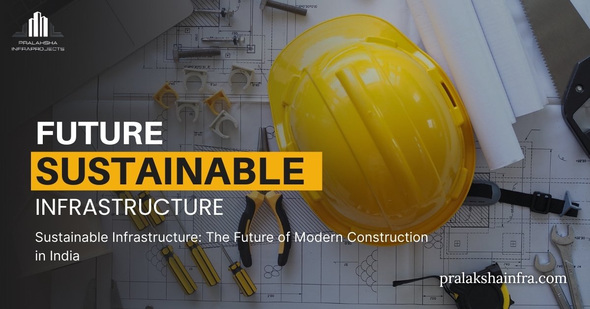 Sustainable Infrastructure: The Future of Modern Construction in India