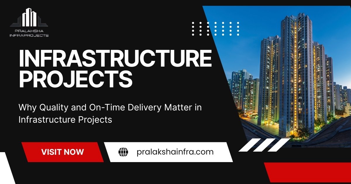 Why Quality and On-Time Delivery Matter in Infrastructure Projects | Pralaksha Infraprojects